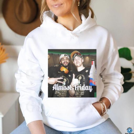 Jayson Tatum And Sam Hauser Almost Friday Shirt