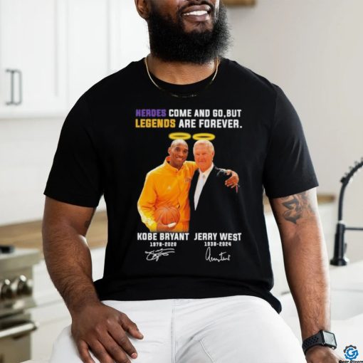 Jerry West And Kobe Bryant Los Angeles Lakers Heroes Come And Go, But Legends Are Forever Signatures Shirt