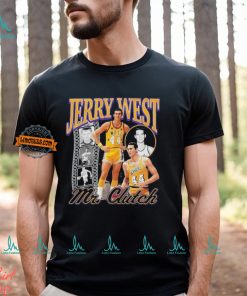 Jerry West Mr Clutch You Can’t Get Much Done In Life 1938 2024 shirt