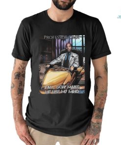 Jimbojonestown Professor Dmx Y'all Gon' Make Me Use My Mind Shirt
