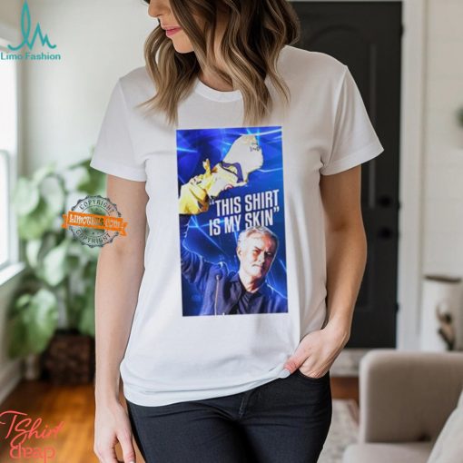 José Mourinho This Shirt Is My Skin Unisex T Shirt