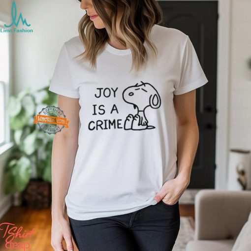 Joy Is A Crime Peanuts Shirt