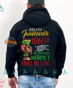 July 4Th Junenth 1865 Because My Ancestors Freedom Day T Shirt