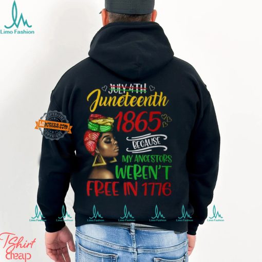 July 4Th Junenth 1865 Because My Ancestors Freedom Day T Shirt