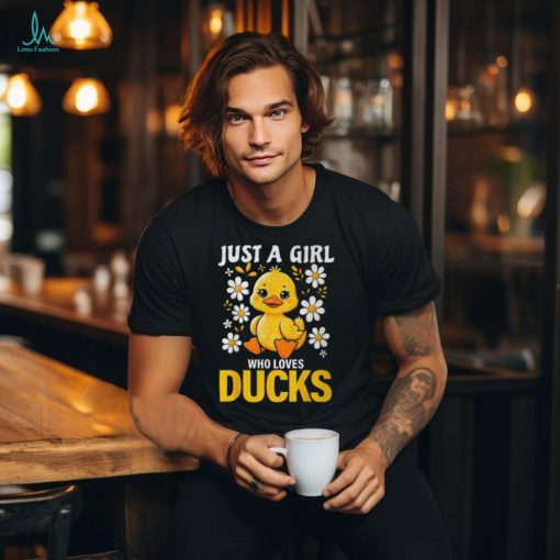 Just A Girl Who Loves Ducks Girl Cute Duck T Shirt