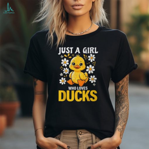 Just A Girl Who Loves Ducks Girl Cute Duck T Shirt