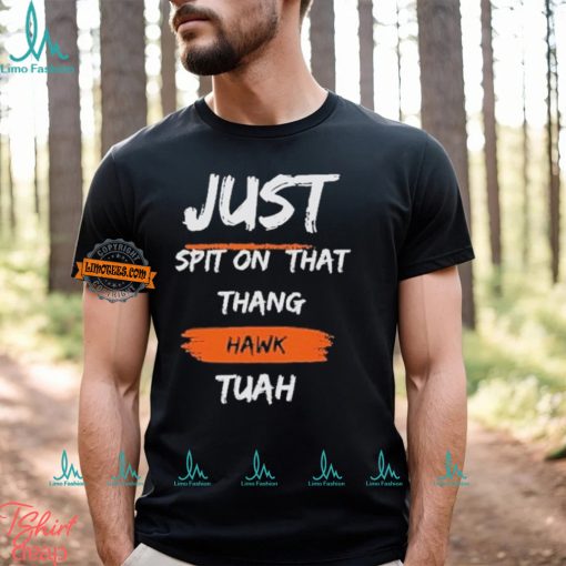 Just Spit on That Thang Hawk Tuah Text T Shirt