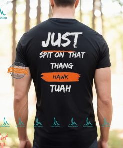 Just Spit on That Thang Hawk Tuah Text T Shirt