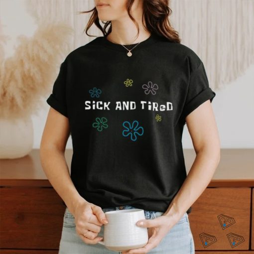 K45ink Store Sick And Tired Shirt