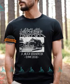 Killdozer Metal A Man Pushed Too Far Shirt