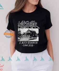 Killdozer Metal A Man Pushed Too Far Shirt