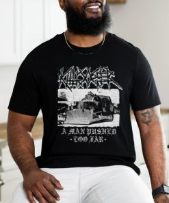 Killdozer Metal A Man Pushed Too Far T Shirt