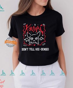 Kouhai Don’T Tell Vee Sensei t shirt
