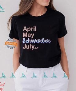 Kyle Schwarber April May Schwarber July Shirt