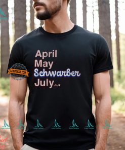 Kyle Schwarber April May Schwarber July Shirt