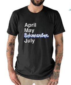 Kyle Schwarber April May Schwarber July shirt