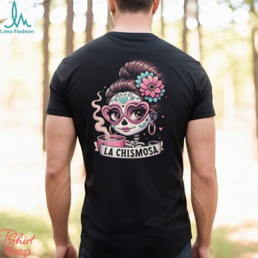 La Chismosa Chingona T Shirt for Latina