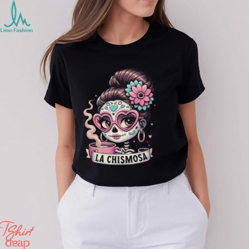 La Chismosa Chingona T Shirt for Latina