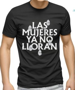 Las Mujeres Ya No Lloran Teardrops Shirt