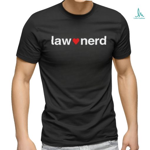 Law Nerd Love New Shirt