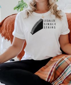 Legalize Single Stairs Shirt