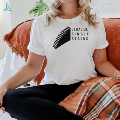 Legalize Single Stairs Shirt