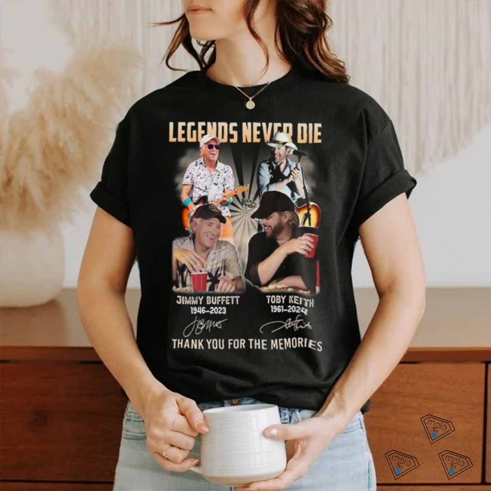 Legends Never Die Jimmy Buffett 1946 2023 & Toby Keith 1961 2024 Thank You For The Memories T Shirt