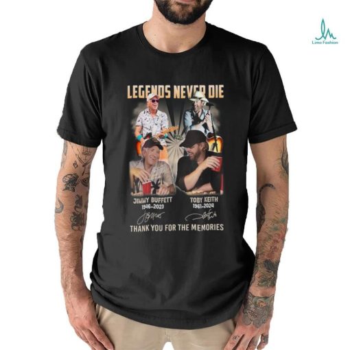 Legends Never Die Jimmy Buffett 1946 2023 & Toby Keith 1961 2024 Thank You For The Memories T Shirt