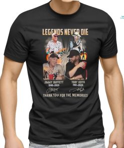 Legends Never Die Jimmy Buffett 1946 2023 & Toby Keith 1961 2024 Thank You For The Memories T Shirt