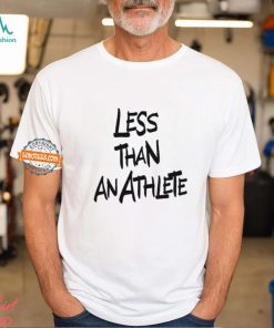 Less Than An Athlete Lebron James Shirt