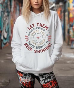 Let Them Misunderstand You Judge You Gossip About You Shirt