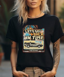 Let’s go back in time shirt