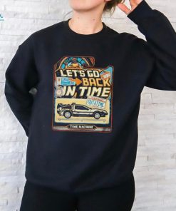 Let’s go back in time shirt