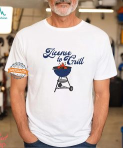 License To Grill Shirts