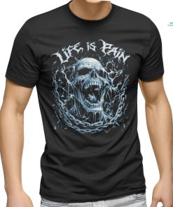 Life Is Pain Skull T Shirt