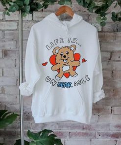 Life Is Un Bear Able Shirt