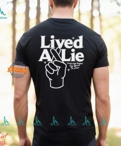 Lived A Lie Cross Your Fingers I'm Your To Lose T Shirt