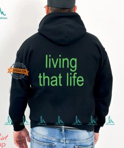 Living That Life Shirt