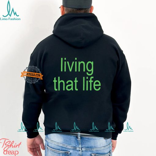 Living That Life Shirt