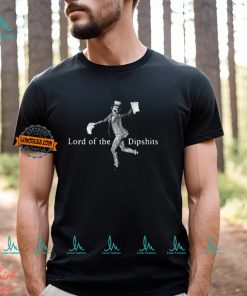 Lord Of The Dipshits T Shirt