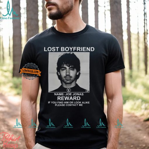 Lost Boyfriend Name Joe Jonas Reward If You Find Him Or Look Alike Please Contact Me T Shirt