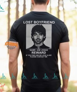 Lost Boyfriend Name Joe Jonas Reward If You Find Him Or Look Alike Please Contact Me T Shirt