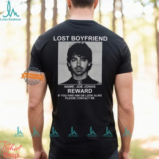 Lost Boyfriend Name Joe Jonas Reward If You Find Him Or Look Alike Please Contact Me T Shirt