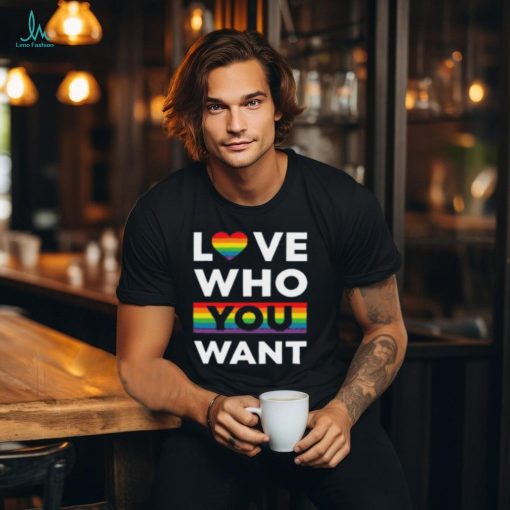 Love Who You Want LGBTQ Pride Month T Shirt