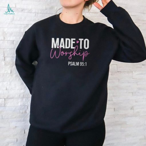 Made To Worship God Jesus Faith Christians T Shirt