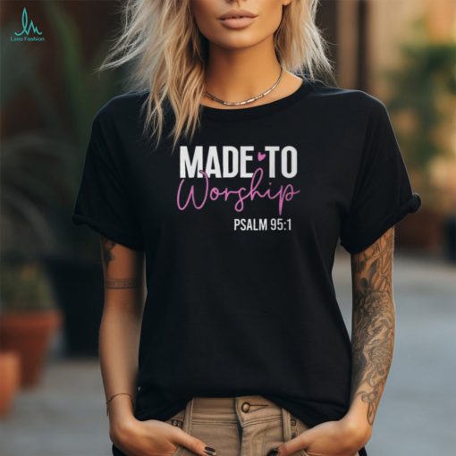 Made To Worship God Jesus Faith Christians T Shirt