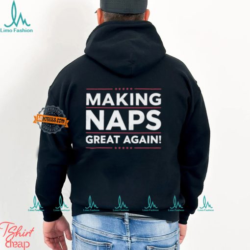 Making Naps Great Again T Shirt