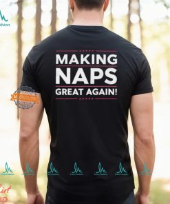 Making Naps Great Again T Shirt