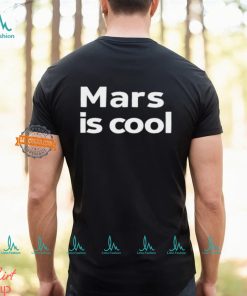 Mars Is Cool Shirt