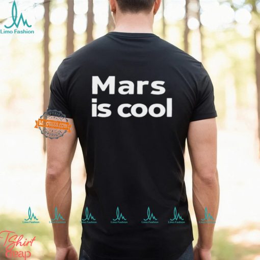 Mars Is Cool Shirt